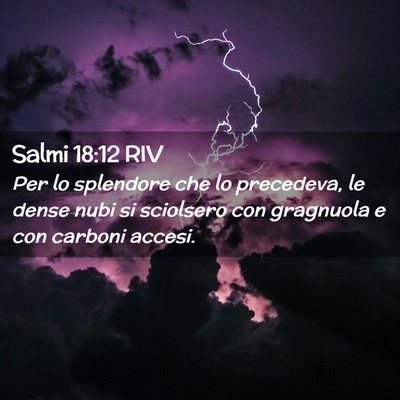 Picture 02 - Salmi 18:12 RIV - Per lo splendore che lo precedeva, le dense nubi - Bible Verse Picture
