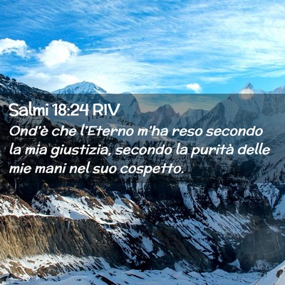 Picture 02 - Salmi 18:24 RIV - Ond’è che l’Eterno m’ha reso secondo la - Bible Verse Picture