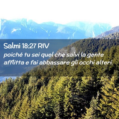 Picture 02 - Salmi 18:27 RIV - poiché tu sei quel che salvi la gente afflitta e - Bible Verse Picture