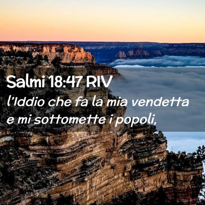 Picture 02 - Salmi 18:47 RIV - l’Iddio che fa la mia vendetta e mi sottomette - Bible Verse Picture