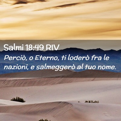 Picture 02 - Salmi 18:49 RIV - Perciò, o Eterno, ti loderò fra le nazioni, e - Bible Verse Picture
