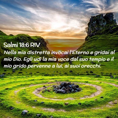 Picture 02 - Salmi 18:6 RIV - Nella mia distretta invocai l’Eterno e gridai - Bible Verse Picture