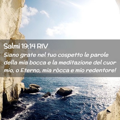 Picture 02 - Salmi 19:14 RIV - Siano grate nel tuo cospetto le parole della mia - Bible Verse Picture