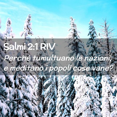 Picture 02 - Salmi 2:1 RIV - Perché tumultuano le nazioni, e meditano i - Bible Verse Picture