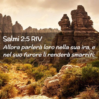 Picture 02 - Salmi 2:5 RIV - Allora parlerà loro nella sua ira, e nel suo - Bible Verse Picture