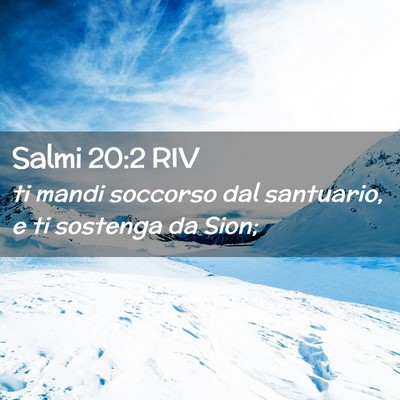 Picture 02 - Salmi 20:2 RIV - ti mandi soccorso dal santuario, e ti sostenga da - Bible Verse Picture