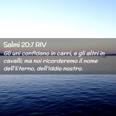 Picture 02 - Salmi 20:7 RIV - Gli uni confidano in carri, e gli altri in - Bible Verse Picture