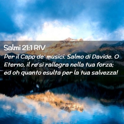 Picture 02 - Salmi 21:1 RIV - Per il Capo de’ musici. Salmo di Davide. O - Bible Verse Picture