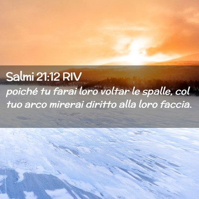 Picture 02 - Salmi 21:12 RIV - poiché tu farai loro voltar le spalle, col tuo - Bible Verse Picture