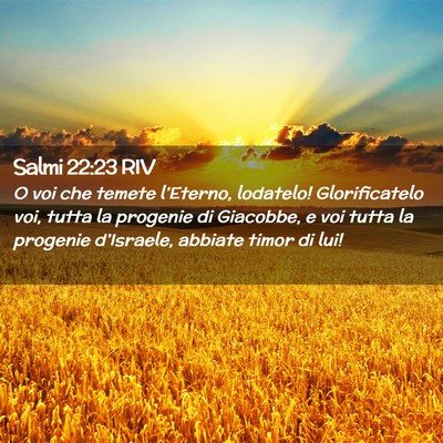 Picture 02 - Salmi 22:23 RIV - O voi che temete l’Eterno, lodatelo! - Bible Verse Picture