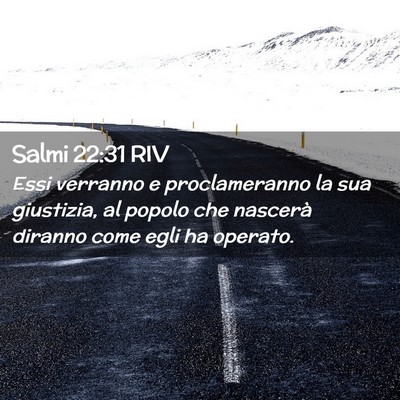 Picture 02 - Salmi 22:31 RIV - Essi verranno e proclameranno la sua giustizia, - Bible Verse Picture