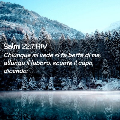 Picture 02 - Salmi 22:7 RIV - Chiunque mi vede si fa beffe di me; allunga il - Bible Verse Picture