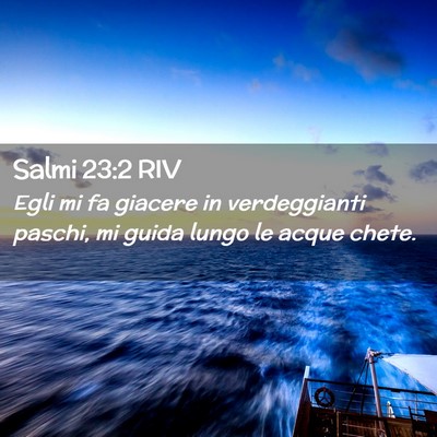 Picture 02 - Salmi 23:2 RIV - Egli mi fa giacere in verdeggianti paschi, mi - Bible Verse Picture