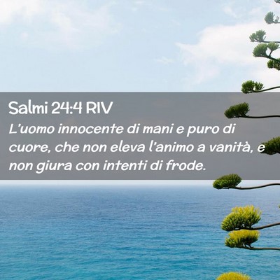 Picture 02 - Salmi 24:4 RIV - L’uomo innocente di mani e puro di cuore, che - Bible Verse Picture