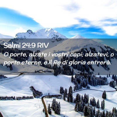 Picture 02 - Salmi 24:9 RIV - O porte, alzate i vostri capi; alzatevi, o porte - Bible Verse Picture