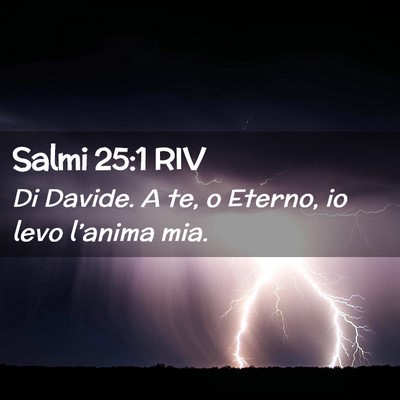 Picture 02 - Salmi 25:1 RIV - Di Davide. A te, o Eterno, io levo l’anima - Bible Verse Picture