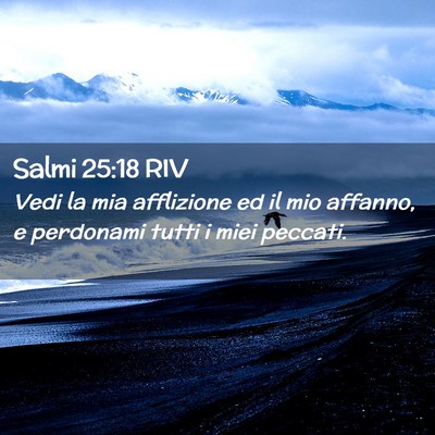 Picture 02 - Salmi 25:18 RIV - Vedi la mia afflizione ed il mio affanno, e - Bible Verse Picture