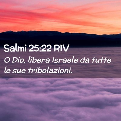 Picture 02 - Salmi 25:22 RIV - O Dio, libera Israele da tutte le sue - Bible Verse Picture