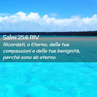 Picture 02 - Salmi 25:6 RIV - Ricordati, o Eterno, delle tue compassioni e - Bible Verse Picture