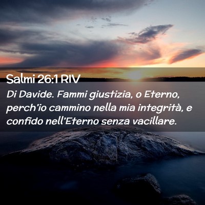 Picture 02 - Salmi 26:1 RIV - Di Davide. Fammi giustizia, o Eterno, perch’io - Bible Verse Picture