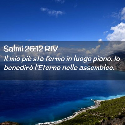Picture 02 - Salmi 26:12 RIV - Il mio piè sta fermo in luogo piano. Io - Bible Verse Picture