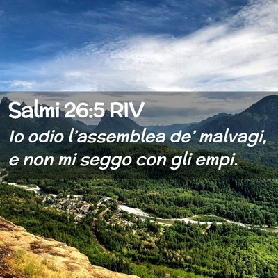 Picture 02 - Salmi 26:5 RIV - Io odio l’assemblea de’ malvagi, e non mi - Bible Verse Picture