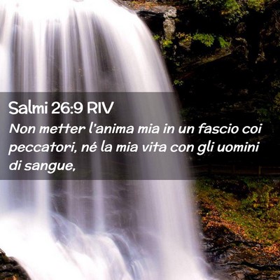 Picture 02 - Salmi 26:9 RIV - Non metter l’anima mia in un fascio coi - Bible Verse Picture