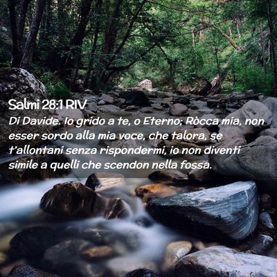 Picture 02 - Salmi 28:1 RIV - Di Davide. Io grido a te, o Eterno; Ròcca mia, - Bible Verse Picture