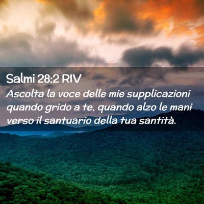Picture 02 - Salmi 28:2 RIV - Ascolta la voce delle mie supplicazioni quando - Bible Verse Picture