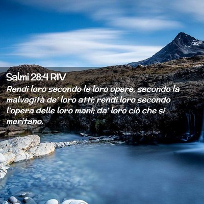 Picture 02 - Salmi 28:4 RIV - Rendi loro secondo le loro opere, secondo la - Bible Verse Picture