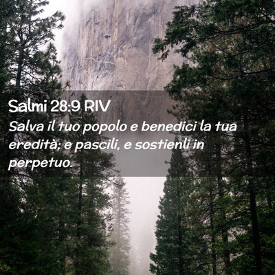 Picture 02 - Salmi 28:9 RIV - Salva il tuo popolo e benedici la tua eredità; e - Bible Verse Picture
