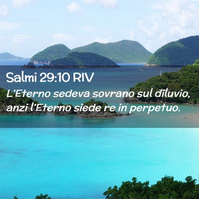 Picture 02 - Salmi 29:10 RIV - L’Eterno sedeva sovrano sul diluvio, anzi - Bible Verse Picture