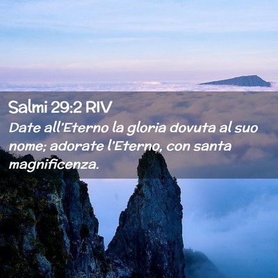Picture 02 - Salmi 29:2 RIV - Date all’Eterno la gloria dovuta al suo nome; - Bible Verse Picture