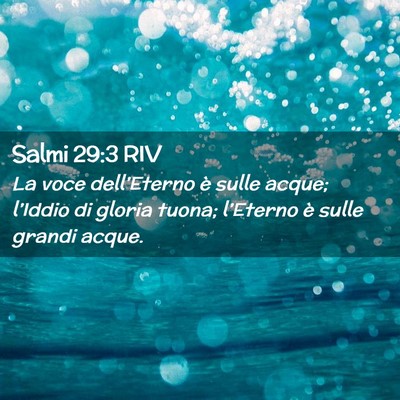 Picture 02 - Salmi 29:3 RIV - La voce dell’Eterno è sulle acque; l’Iddio - Bible Verse Picture