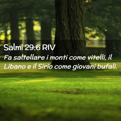 Picture 02 - Salmi 29:6 RIV - Fa saltellare i monti come vitelli, il Libano e - Bible Verse Picture