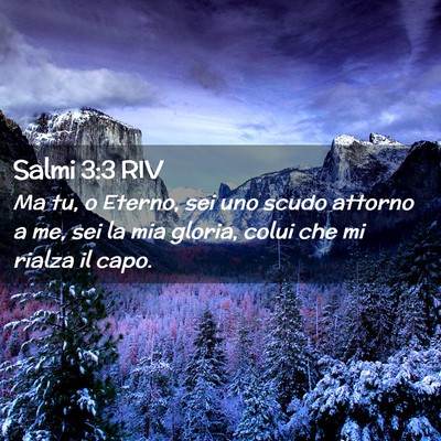 Picture 02 - Salmi 3:3 RIV - Ma tu, o Eterno, sei uno scudo attorno a me, sei - Bible Verse Picture