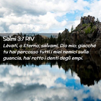 Picture 02 - Salmi 3:7 RIV - Lèvati, o Eterno, salvami, Dio mio; giacché tu - Bible Verse Picture