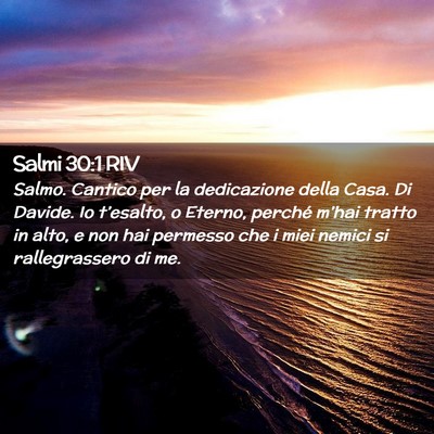 Picture 02 - Salmi 30:1 RIV - Salmo. Cantico per la dedicazione della Casa. Di - Bible Verse Picture