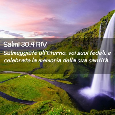 Picture 02 - Salmi 30:4 RIV - Salmeggiate all’Eterno, voi suoi fedeli, e - Bible Verse Picture