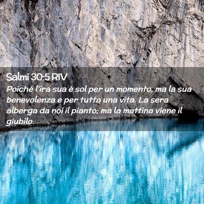 Picture 02 - Salmi 30:5 RIV - Poiché l’ira sua è sol per un momento, ma la - Bible Verse Picture
