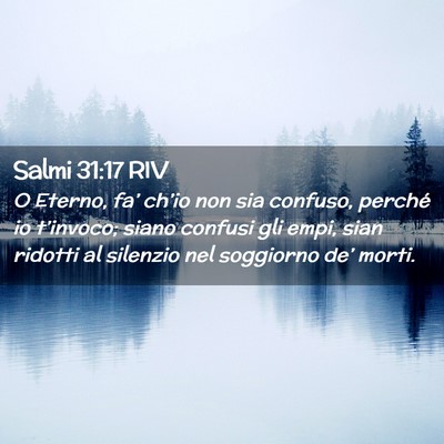 Picture 02 - Salmi 31:17 RIV - O Eterno, fa’ ch’io non sia confuso, perché - Bible Verse Picture