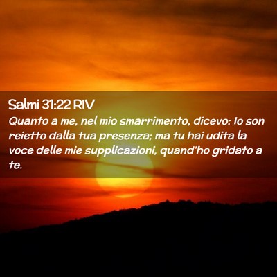 Picture 02 - Salmi 31:22 RIV - Quanto a me, nel mio smarrimento, dicevo: Io son - Bible Verse Picture