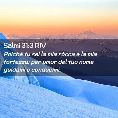 Picture 02 - Salmi 31:3 RIV - Poiché tu sei la mia ròcca e la mia fortezza; - Bible Verse Picture