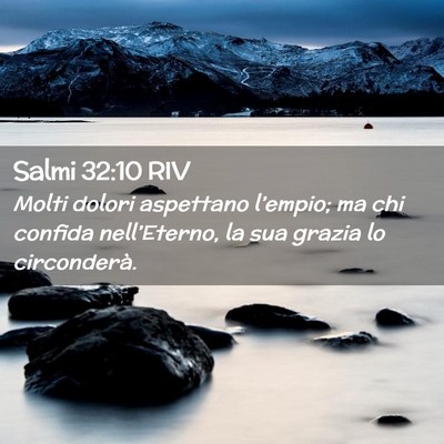Picture 02 - Salmi 32:10 RIV - Molti dolori aspettano l’empio; ma chi confida - Bible Verse Picture