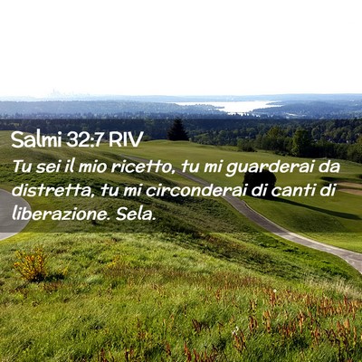 Picture 02 - Salmi 32:7 RIV - Tu sei il mio ricetto, tu mi guarderai da - Bible Verse Picture