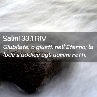 Picture 02 - Salmi 33:1 RIV - Giubilate, o giusti, nell’Eterno; la lode - Bible Verse Picture