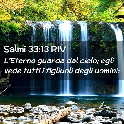 Picture 02 - Salmi 33:13 RIV - L’Eterno guarda dal cielo; egli vede tutti i - Bible Verse Picture