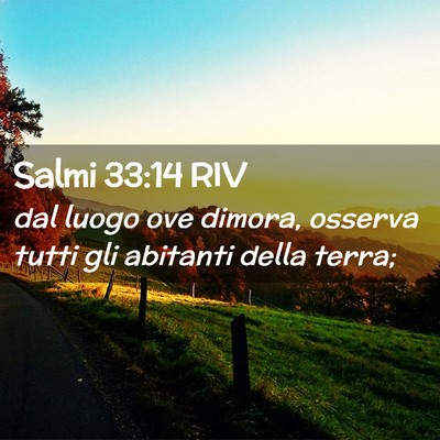 Picture 02 - Salmi 33:14 RIV - dal luogo ove dimora, osserva tutti gli abitanti - Bible Verse Picture