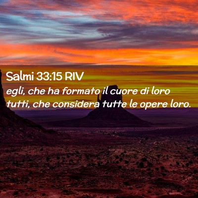 Picture 02 - Salmi 33:15 RIV - egli, che ha formato il cuore di loro tutti, che - Bible Verse Picture