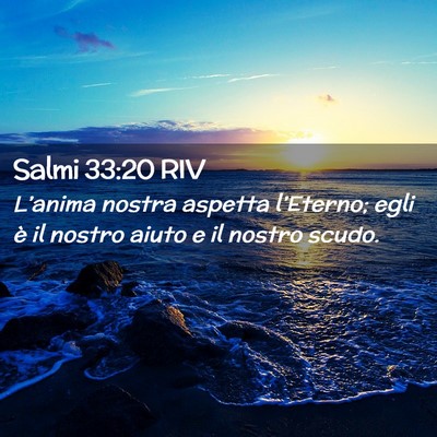 Picture 02 - Salmi 33:20 RIV - L’anima nostra aspetta l’Eterno; egli è il - Bible Verse Picture